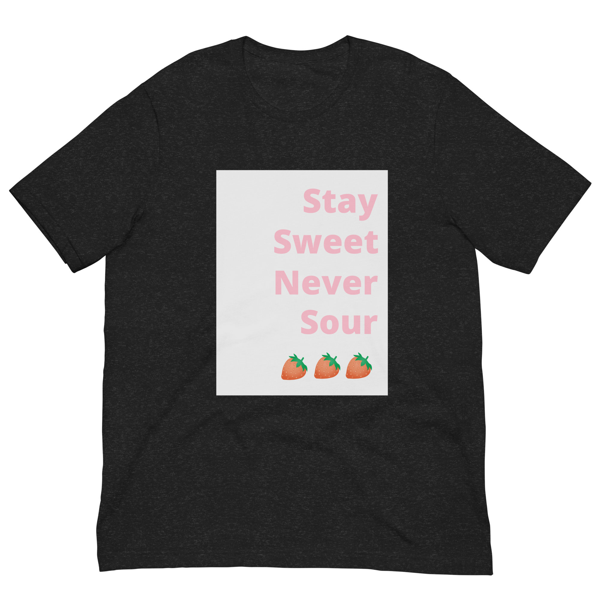 Stay Sweet Never Sour Strawberry Graphic Unisex T-shirt