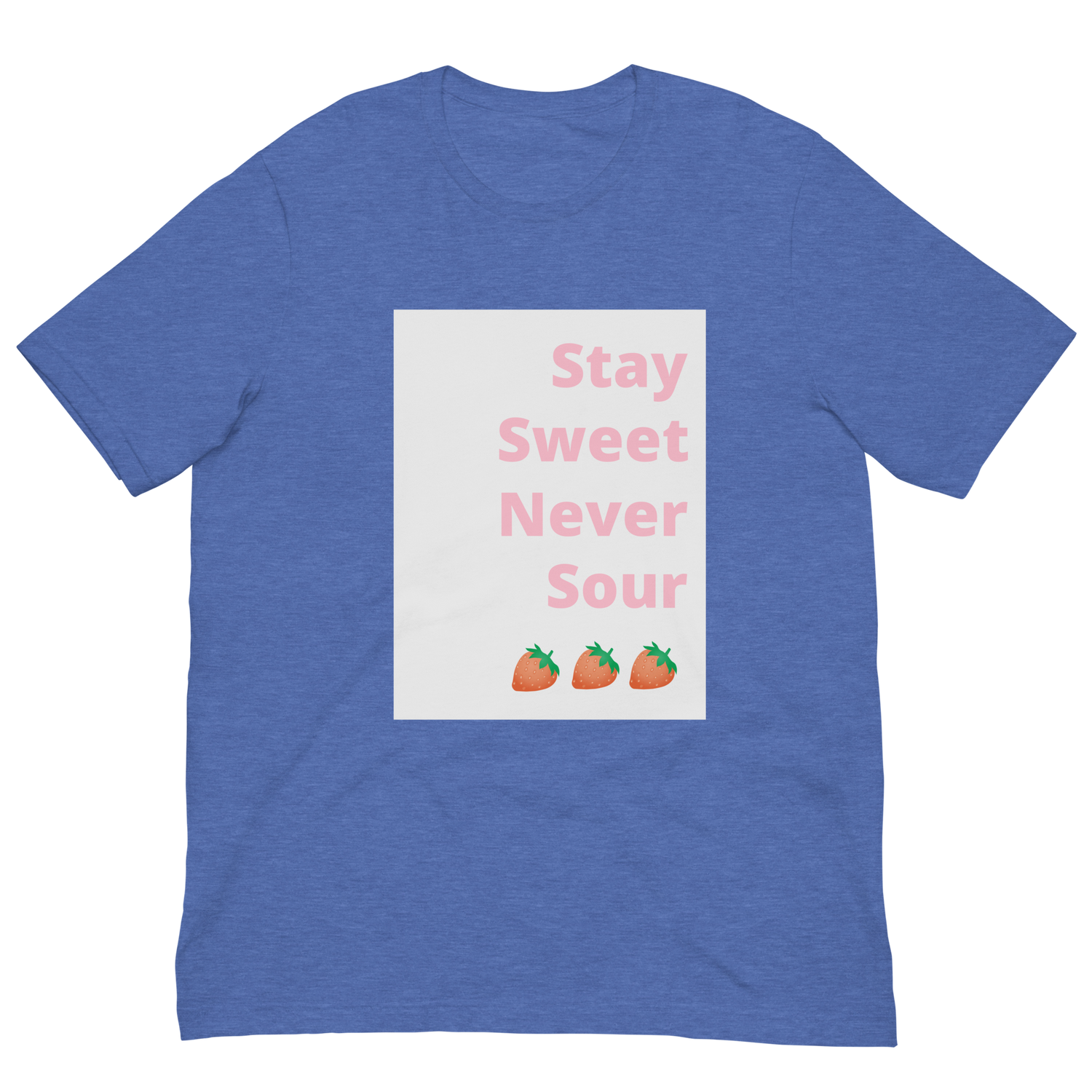 Stay Sweet Never Sour Strawberry Graphic Unisex T-shirt