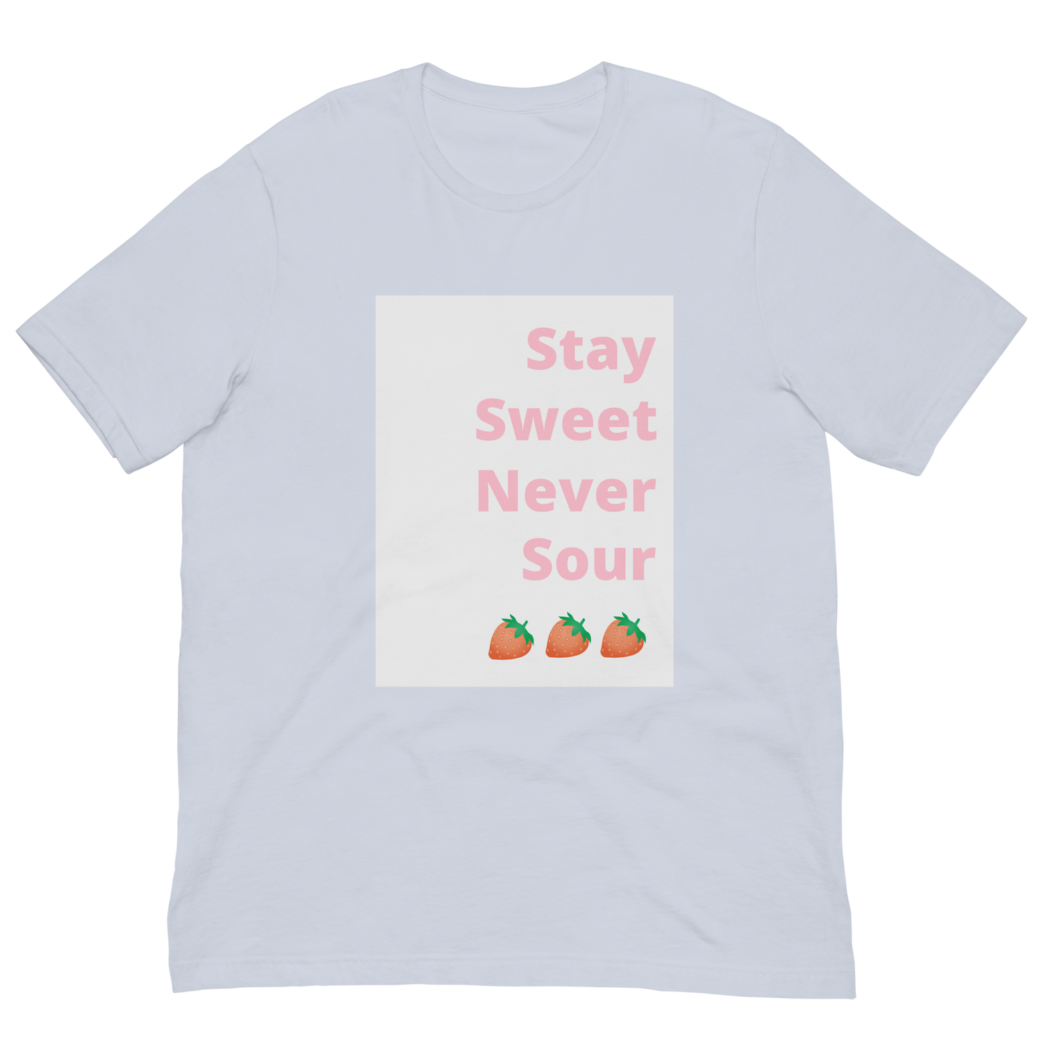 Stay Sweet Never Sour Strawberry Graphic Unisex T-shirt