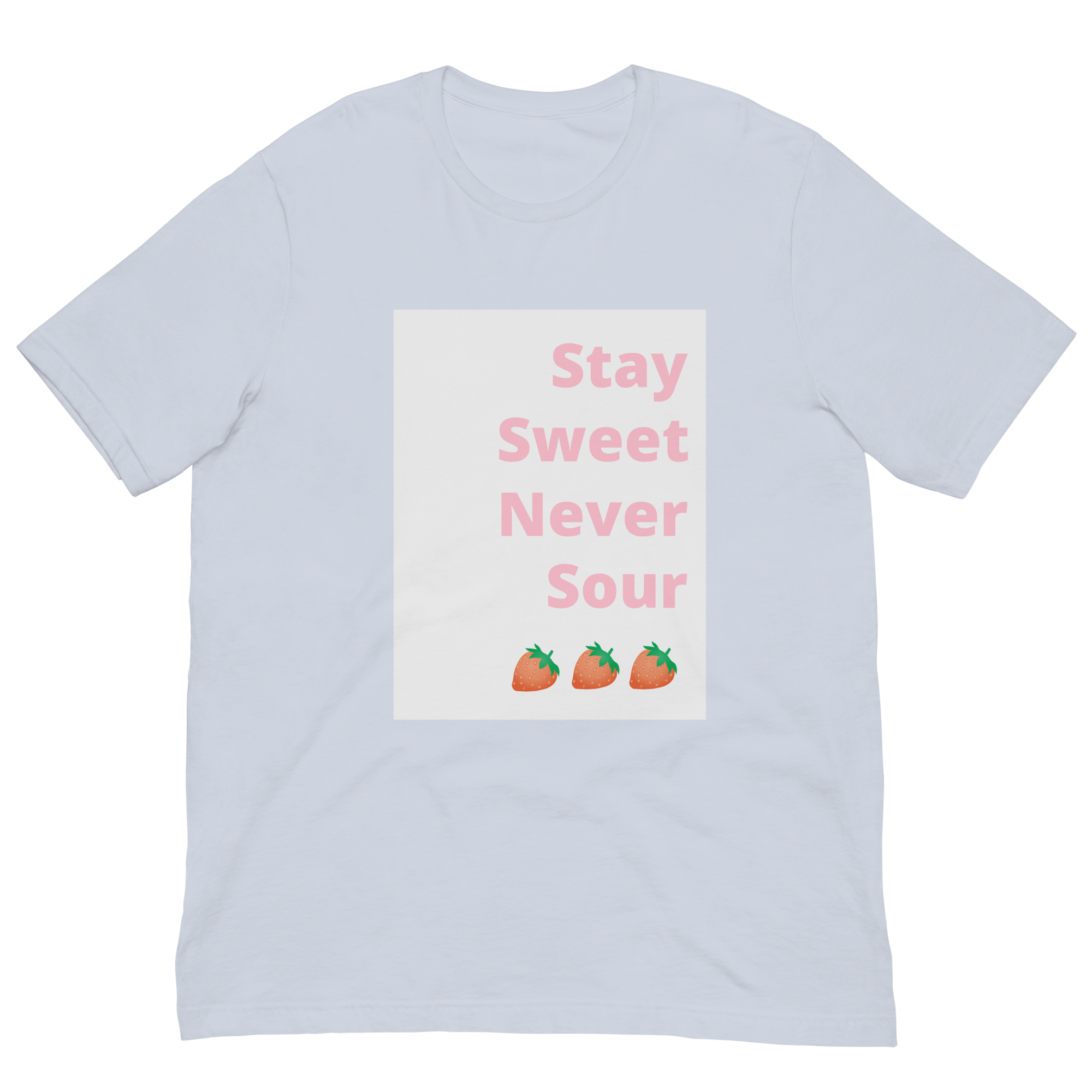 Stay Sweet Never Sour Strawberry Graphic Unisex T-shirt