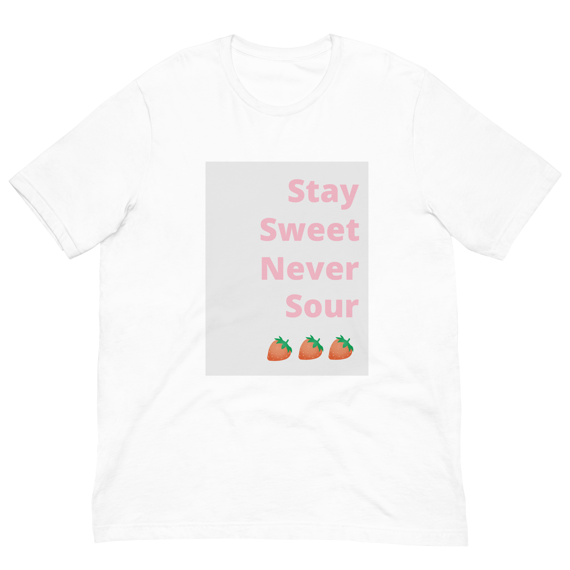 Stay Sweet Never Sour Strawberry Graphic Unisex T-shirt